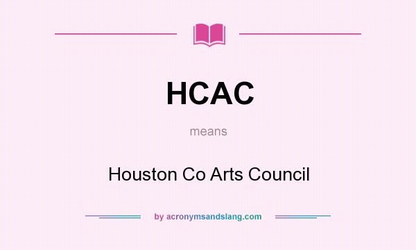 What does HCAC mean? It stands for Houston Co Arts Council