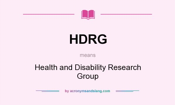 What does HDRG mean? It stands for Health and Disability Research Group