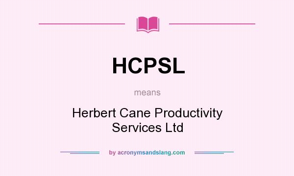 What does HCPSL mean? It stands for Herbert Cane Productivity Services Ltd