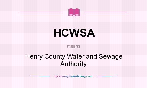 What does HCWSA mean? It stands for Henry County Water and Sewage Authority