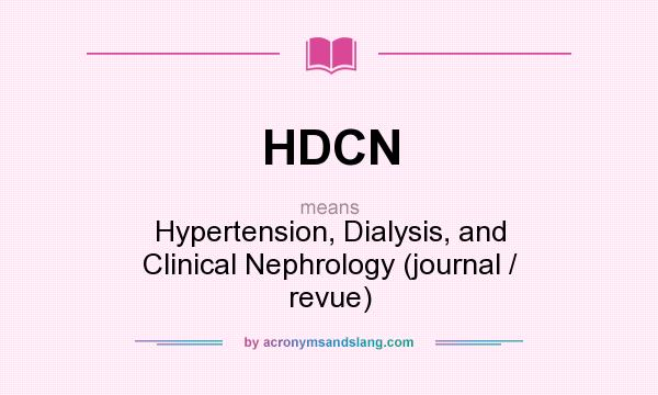 What does HDCN mean? It stands for Hypertension, Dialysis, and Clinical Nephrology (journal / revue)