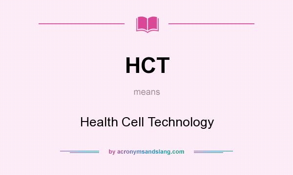 What does HCT mean? It stands for Health Cell Technology