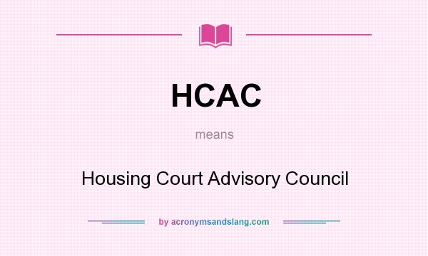 What does HCAC mean? It stands for Housing Court Advisory Council