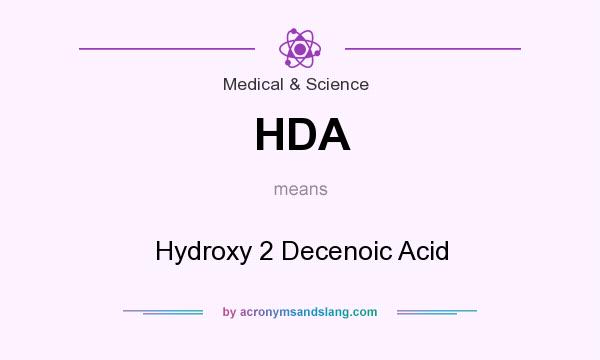 What does HDA mean? It stands for Hydroxy 2 Decenoic Acid
