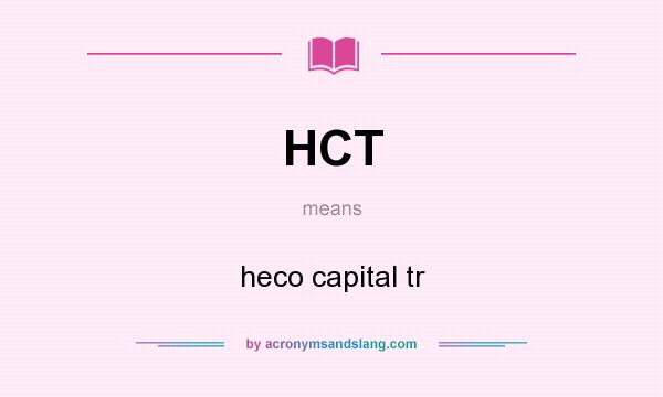 What does HCT mean? It stands for heco capital tr