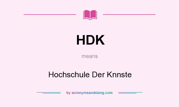 What does HDK mean? It stands for Hochschule Der Knnste