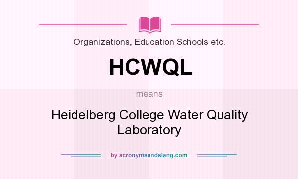 What does HCWQL mean? It stands for Heidelberg College Water Quality Laboratory