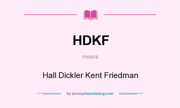 What does HDKF mean? It stands for Hall Dickler Kent Friedman