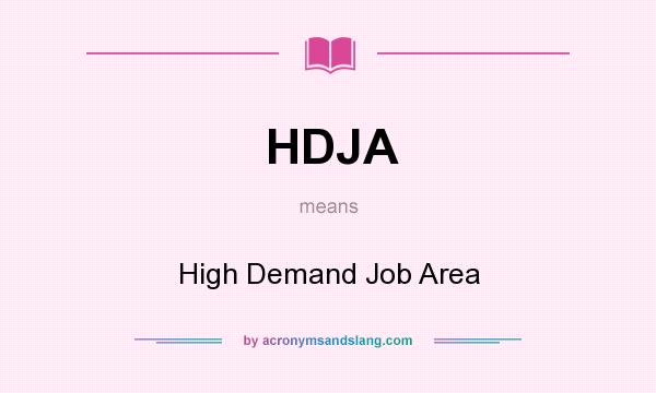 What does HDJA mean? It stands for High Demand Job Area