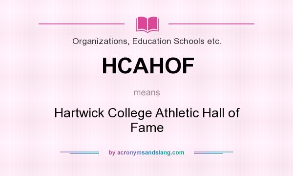 What does HCAHOF mean? It stands for Hartwick College Athletic Hall of Fame
