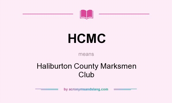 What does HCMC mean? It stands for Haliburton County Marksmen Club