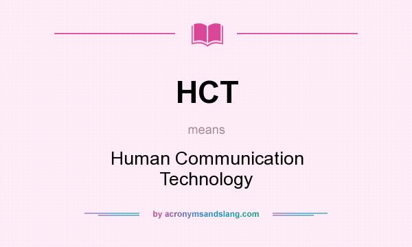 What does HCT mean? It stands for Human Communication Technology