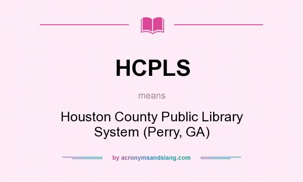What does HCPLS mean? It stands for Houston County Public Library System (Perry, GA)