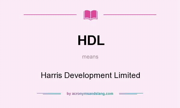What does HDL mean? It stands for Harris Development Limited
