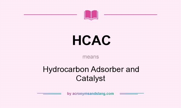 What does HCAC mean? It stands for Hydrocarbon Adsorber and Catalyst