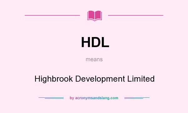 What does HDL mean? It stands for Highbrook Development Limited