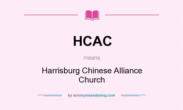 What does HCAC mean? It stands for Harrisburg Chinese Alliance Church