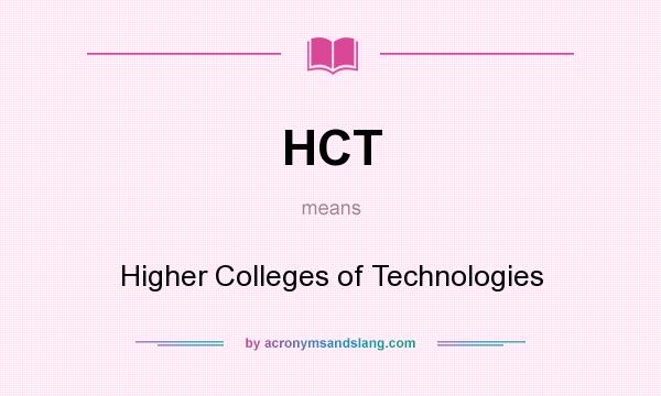 What does HCT mean? It stands for Higher Colleges of Technologies