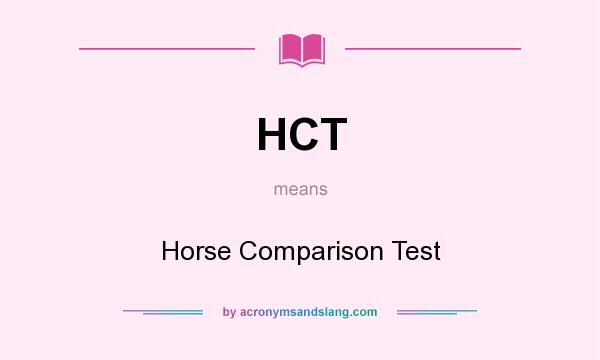 What does HCT mean? It stands for Horse Comparison Test