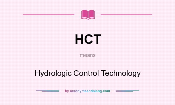 What does HCT mean? It stands for Hydrologic Control Technology
