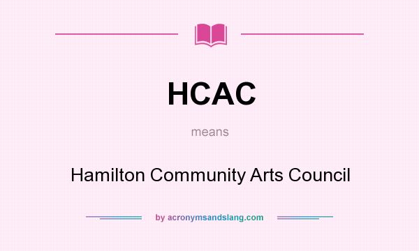 What does HCAC mean? It stands for Hamilton Community Arts Council