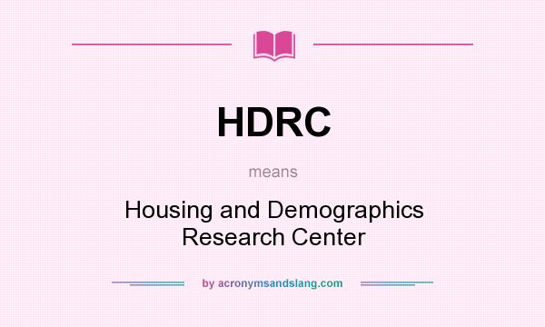 What does HDRC mean? It stands for Housing and Demographics Research Center