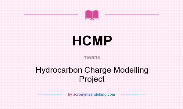 What does HCMP mean? It stands for Hydrocarbon Charge Modelling Project