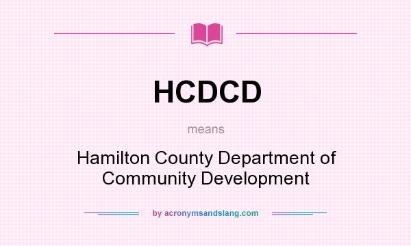 What does HCDCD mean? It stands for Hamilton County Department of Community Development