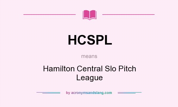 What does HCSPL mean? It stands for Hamilton Central Slo Pitch League