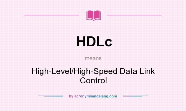 What does HDLc mean? It stands for High-Level/High-Speed Data Link Control
