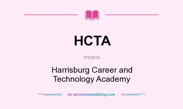 What does HCTA mean? It stands for Harrisburg Career and Technology Academy