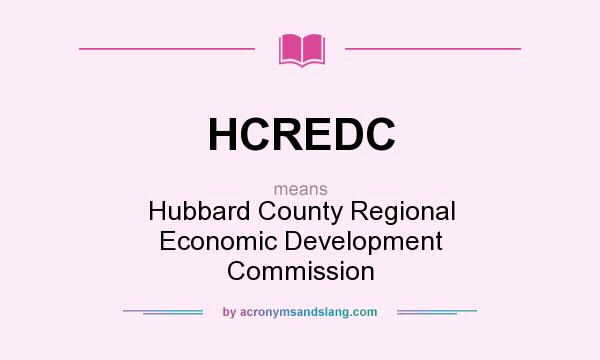What does HCREDC mean? It stands for Hubbard County Regional Economic Development Commission