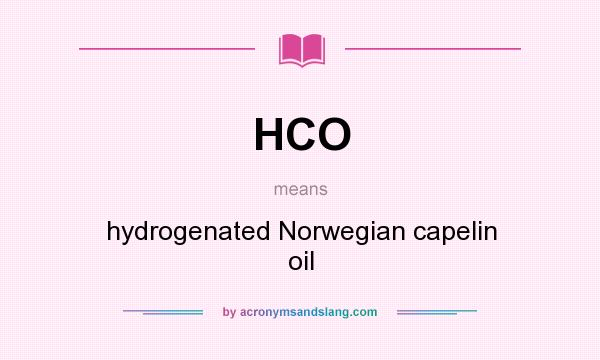 What does HCO mean? It stands for hydrogenated Norwegian capelin oil