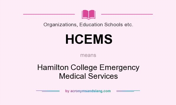 What does HCEMS mean? It stands for Hamilton College Emergency Medical Services