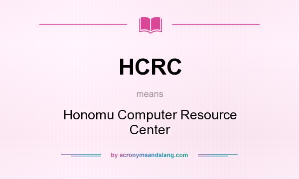 What does HCRC mean? It stands for Honomu Computer Resource Center