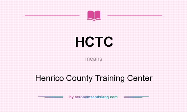 What does HCTC mean? It stands for Henrico County Training Center