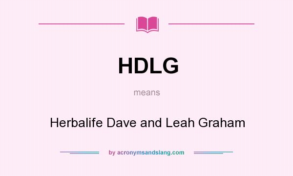 What does HDLG mean? It stands for Herbalife Dave and Leah Graham