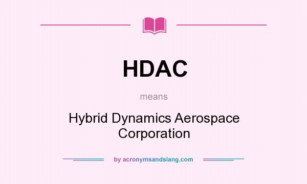 What does HDAC mean? It stands for Hybrid Dynamics Aerospace Corporation