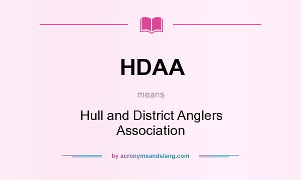 What does HDAA mean? It stands for Hull and District Anglers Association