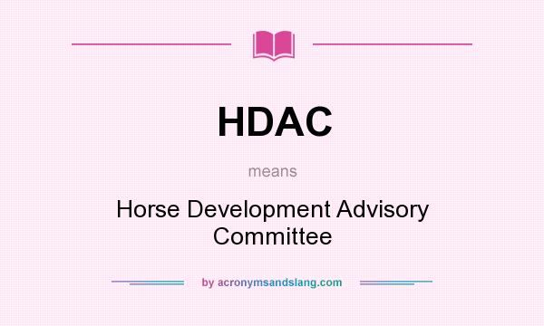 What does HDAC mean? It stands for Horse Development Advisory Committee