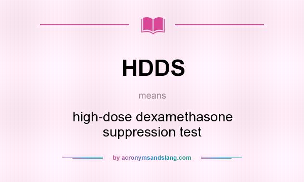 What does HDDS mean? It stands for high-dose dexamethasone suppression test