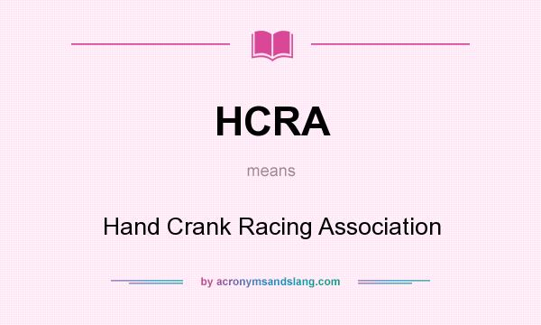 What does HCRA mean? It stands for Hand Crank Racing Association