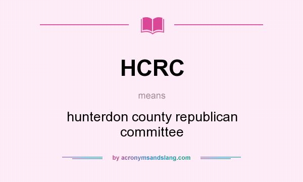What does HCRC mean? It stands for hunterdon county republican committee