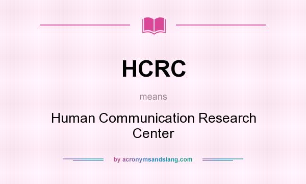 What does HCRC mean? It stands for Human Communication Research Center