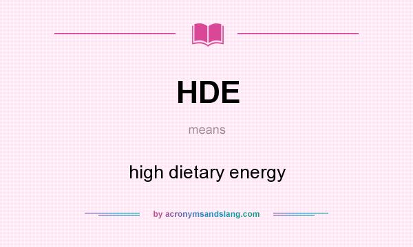 What does HDE mean? It stands for high dietary energy