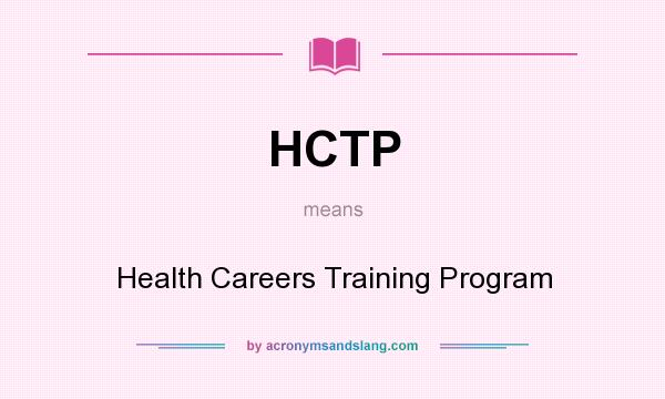 What does HCTP mean? It stands for Health Careers Training Program