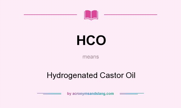 What does HCO mean? It stands for Hydrogenated Castor Oil