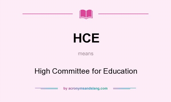 What does HCE mean? It stands for High Committee for Education