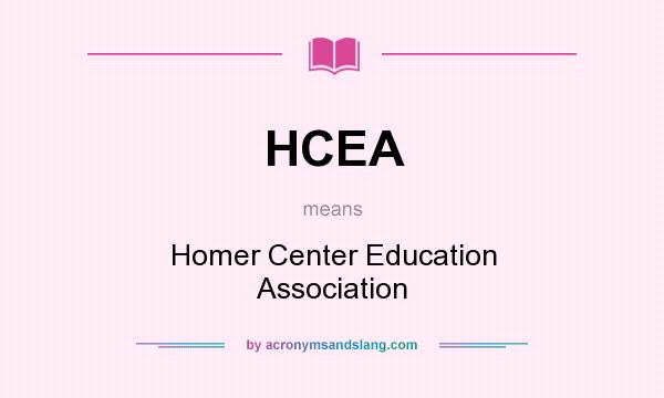 What does HCEA mean? It stands for Homer Center Education Association