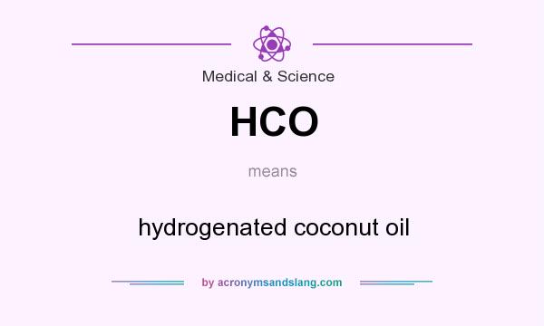 What does HCO mean? It stands for hydrogenated coconut oil